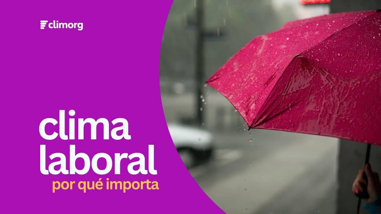 Clima Laboral ¿por Qué Es Tan Importante